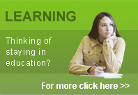 Thinking of staying in education? Click here to learn more